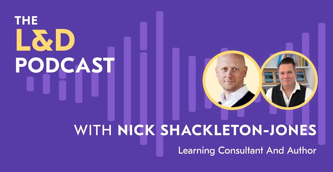 L&D Podcast Recap - Nick Shackleton-Jones