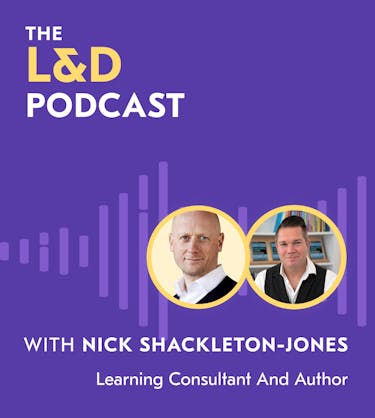 L&D Podcast recap - Nick Shackleton-Jones